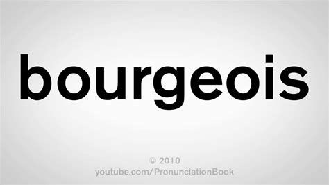 how do you pronounce bourgeois|how to say bourgeoisie.